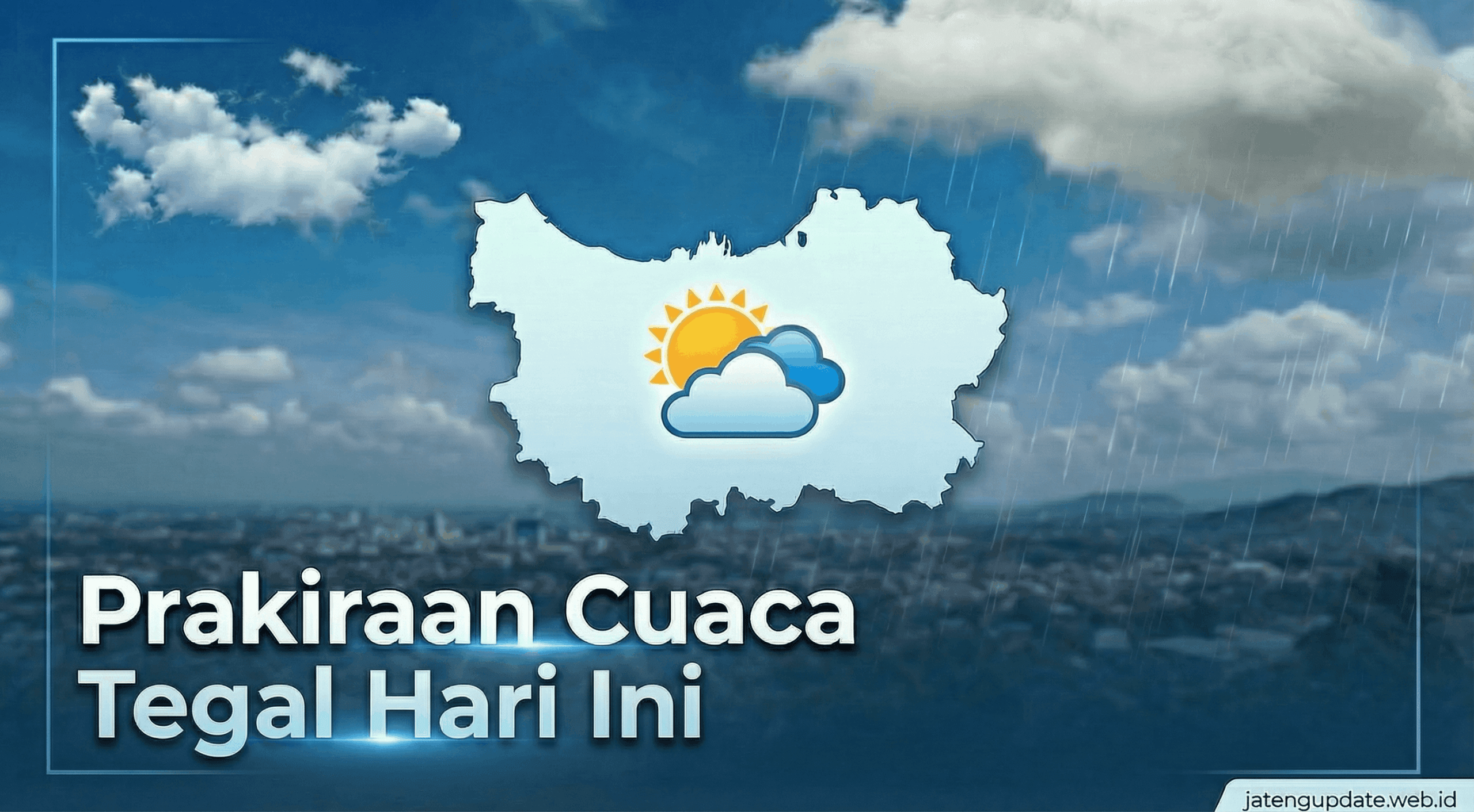 Prakiraan cuaca Tegal hari ini 9 Maret 2026 cerah berawan pagi hingga hujan ringan malam hari