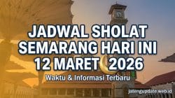 Jadwal Sholat Semarang hari ini lengkap waktu Subuh Dzuhur Ashar Maghrib Isya