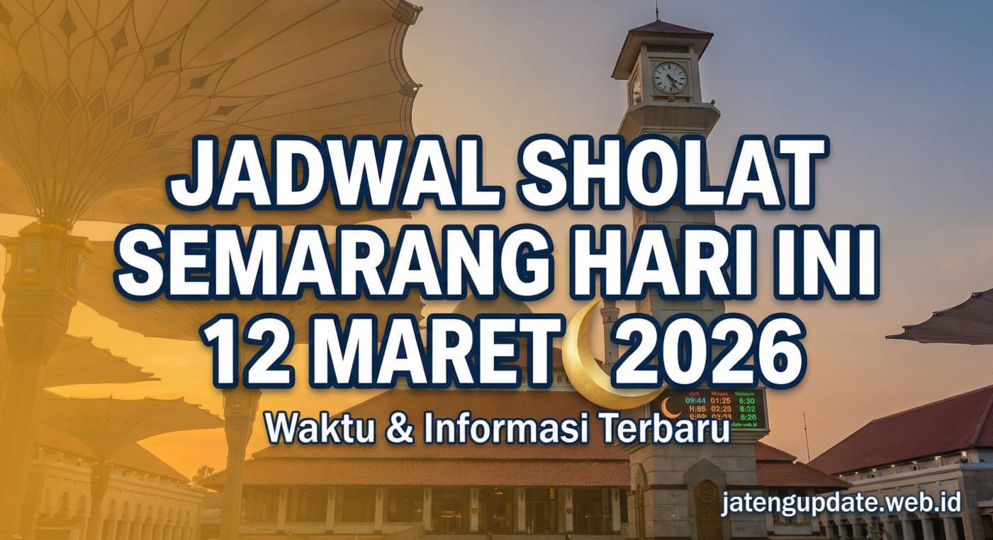Jadwal Sholat Semarang hari ini lengkap waktu Subuh Dzuhur Ashar Maghrib Isya